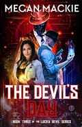 The Devil's Day: An Urban Fantasy Cyberpunk Thriller (Lucky Devil #3) by Megan Mackie