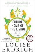Future Home of the Living God by Louise Erdrich