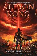 The Land: Raiders (Chaos Seeds #6) by Aleron Kong