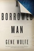 A Borrowed Man (A Borrowed Man #1) by Gene Wolfe