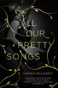 All Our Pretty Songs (Metamorphoses #1) by Sarah McCarry