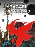 Yragaël and Urm the Mad (Yragaël #1-2) by Philippe Druillet