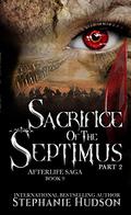 Sacrifice of the Septimus, Part 2 by Stephanie Hudson