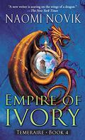 Empire of Ivory by Naomi Novik
