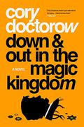 Down and Out in the Magic Kingdom by Cory Doctorow