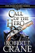 Call of the Hero by Robert J. Crane