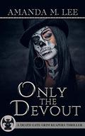 Only the Devout by Amanda M. Lee