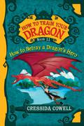 How to Betray a Dragon's Hero by Cressida Cowell