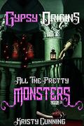 Gypsy Origins (All The Pretty Monsters #3) by Kristy Cunning