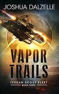 Vapor Trails (Terran Scout Fleet #3) by Joshua Dalzelle
