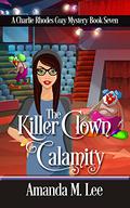 The Killer Clown Calamity by Amanda M. Lee