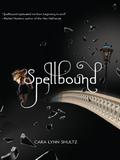 Spellbound (Spellbound #1) by Cara Lynn Shultz