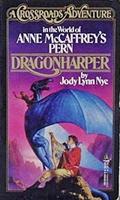 Dragonharper: A Crossroads Adventure in the world of Anne McCaffrey's Pern by Jody Lynn Nye