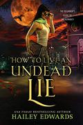 How to Live an Undead Lie by Hailey Edwards