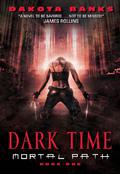 Dark Time (Mortal Path #1) by Dakota Banks