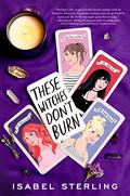These Witches Don't Burn (These Witches Don't Burn #1) by Isabel Sterling