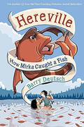 How Mirka Caught a Fish (Hereville #3) by Barry Deutsch