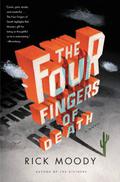The Four Fingers of Death by Rick Moody