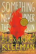 Something New Under the Sun by Alexandra Kleeman