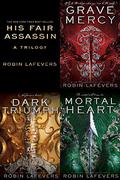 His Fair Assassin: A Trilogy (His Fair Assassin #1-3) by Robin LaFevers