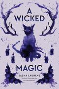 A Wicked Magic by Sasha Laurens