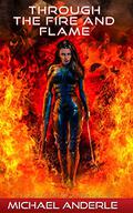 Through The Fire and Flame by Michael Anderle