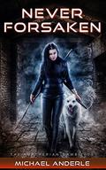 Never Forsaken by Michael Anderle