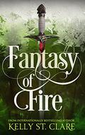 Fantasy of Fire by Kelly St. Clare
