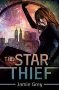 The Star Thief (Star Thief Chronicles #1) by Jamie Grey