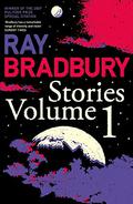 Stories Volume 1 by Ray Bradbury