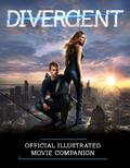 Divergent Official Illustrated Movie Companion by Kate Egan