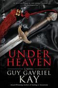 Under Heaven (Under Heaven #1) by Guy Gavriel Kay