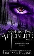Happy Ever Afterlife, Part 2 by Stephanie Hudson