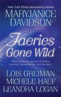 Faeries Gone Wild by Leandra Logan