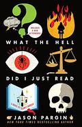 What the Hell Did I Just Read (John Dies at the End #3) by David Wong