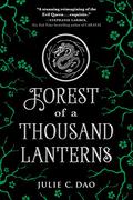 Forest of a Thousand Lanterns by Julie C. Dao