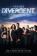 Inside Divergent: The Initiate's World by Veronica Roth, Cecilia Bernard