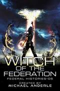 Witch Of The Federation V by Michael Anderle