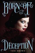 Born of Deception (Born of Illusion #2) by Teri Brown