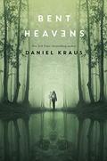 Bent Heavens by Daniel Kraus