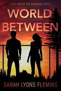 World Between (Cascadia #2) by Sarah Lyons Fleming