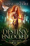 A Destiny Unlocked by Auburn Tempest, Michael Anderle