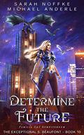 Determine the Future by Sarah Noffke, Michael Anderle