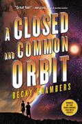 A Closed and Common Orbit by Becky Chambers