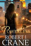 Powerless (The Girl in the Box/Out of the Box Universe #40) by Robert J. Crane