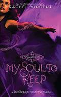 My Soul to Keep by Rachel Vincent
