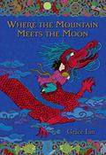 Where the Mountain Meets the Moon by Grace Lin
