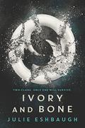 Ivory and Bone (Ivory and Bone #1) by Julie Eshbaugh