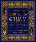 The Annotated Brothers Grimm by Jacob Grimm, Wilhelm Grimm