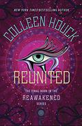 Reunited (Reawakened #3) by Colleen Houck